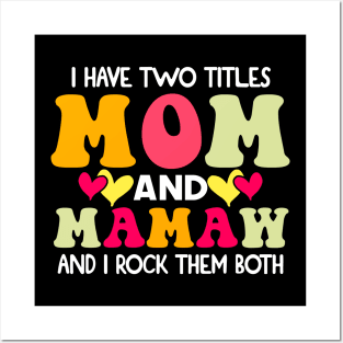 I Have Two Titles Mom And mamaw and I Rock Them Both groovy Mothers day gift Posters and Art